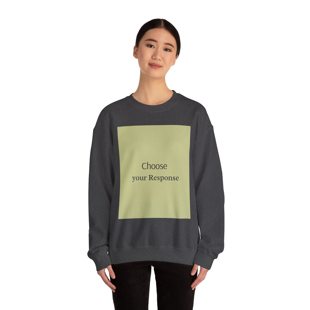 Crewneck Sweatshirt — 'Choose Your Response' Minimalist Motivational Pullover