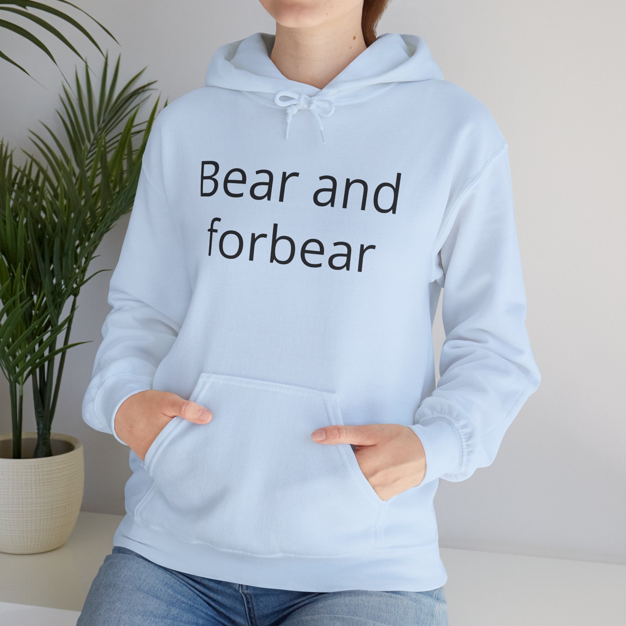 Bear and forbear Hoodie — Minimalist Typography Sweatshirt
