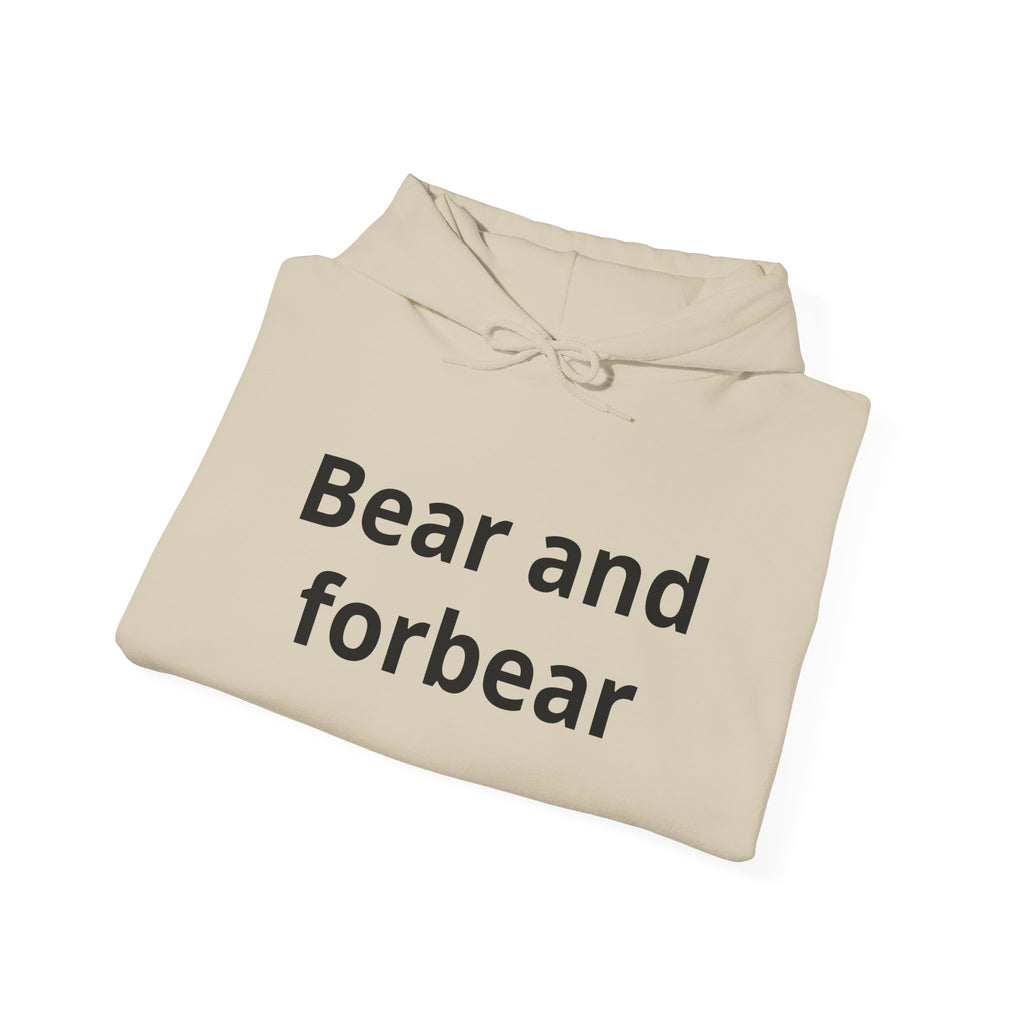 Bear and forbear Hoodie — Minimalist Typography Sweatshirt