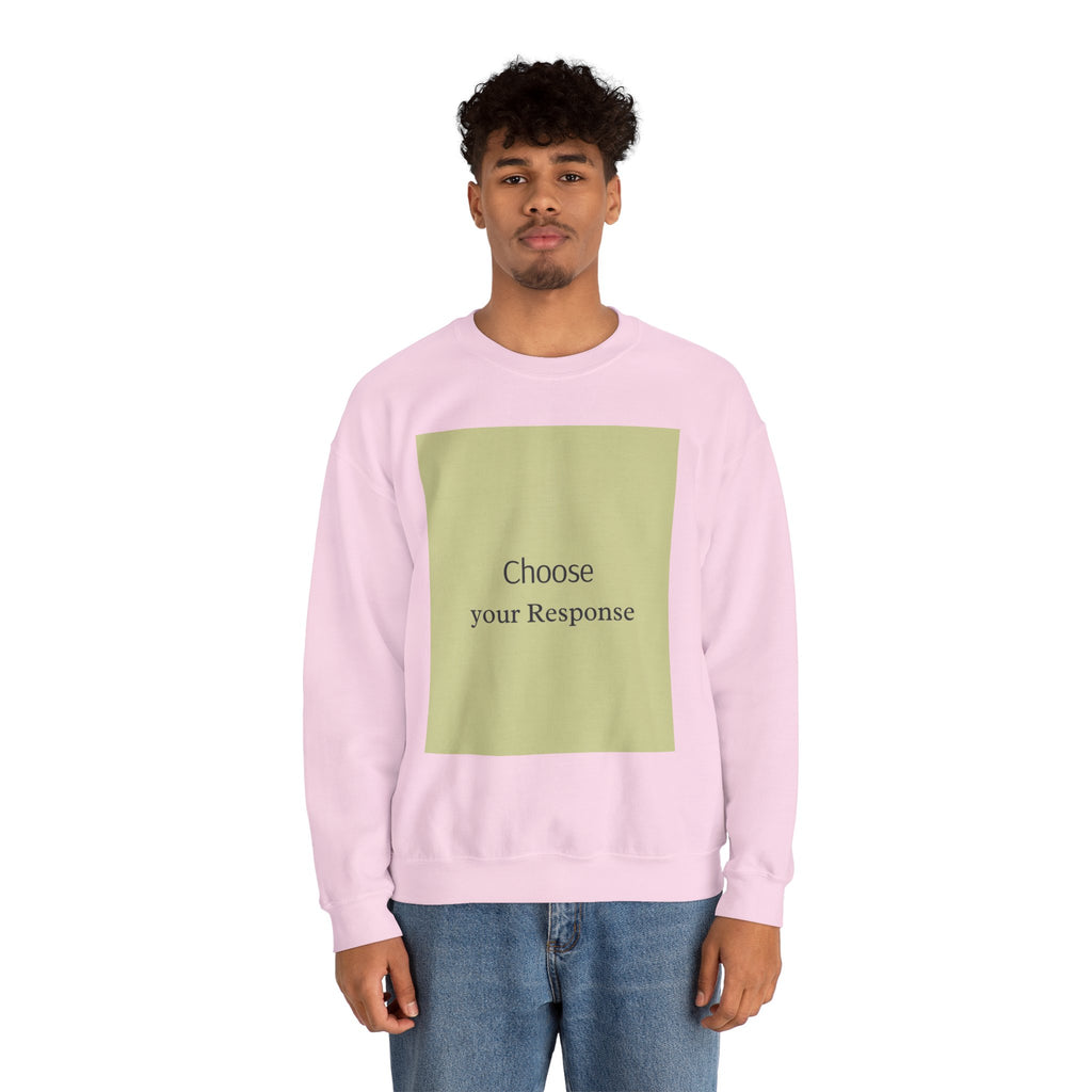 Crewneck Sweatshirt — 'Choose Your Response' Minimalist Motivational Pullover
