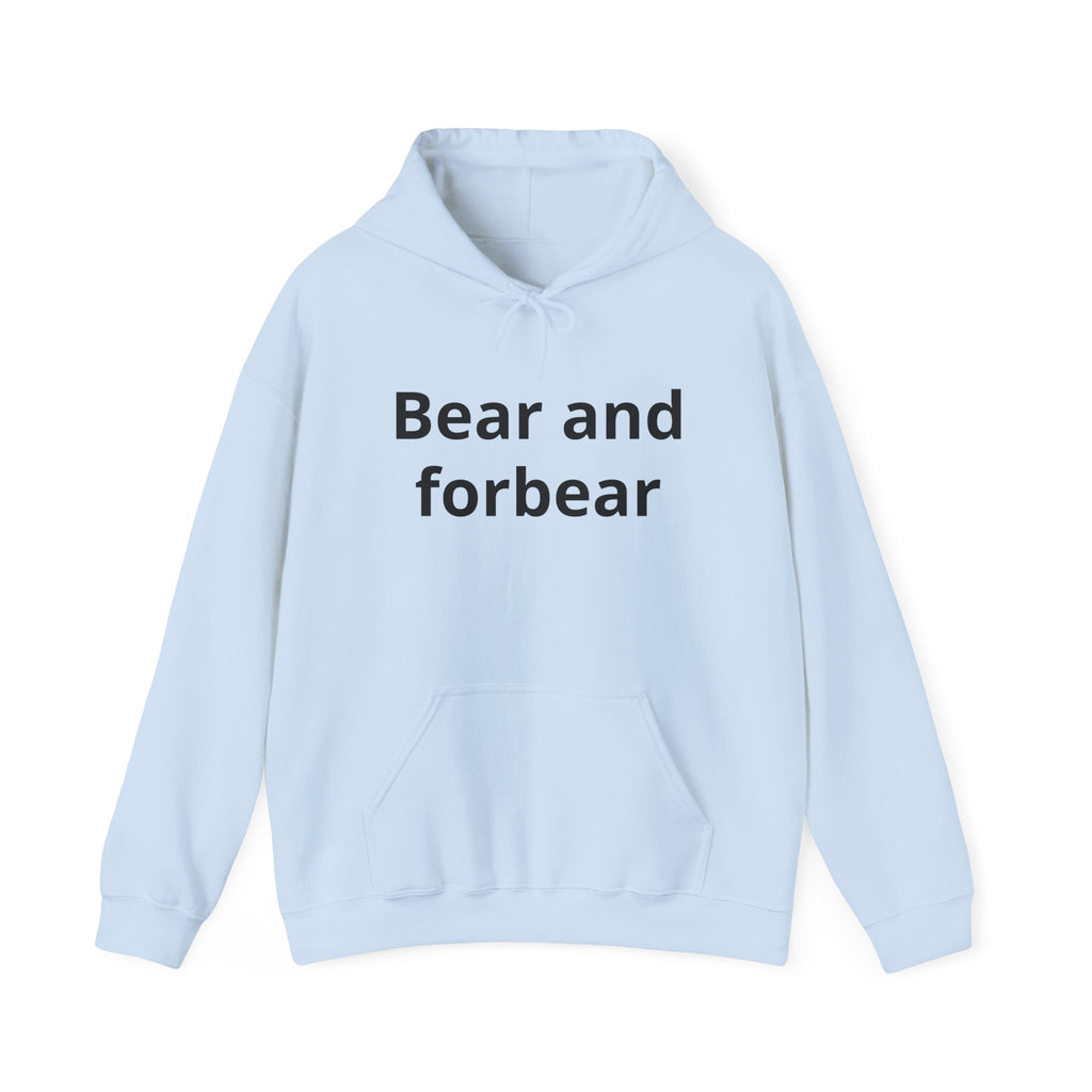 Bear and forbear Hoodie — Minimalist Typography Sweatshirt