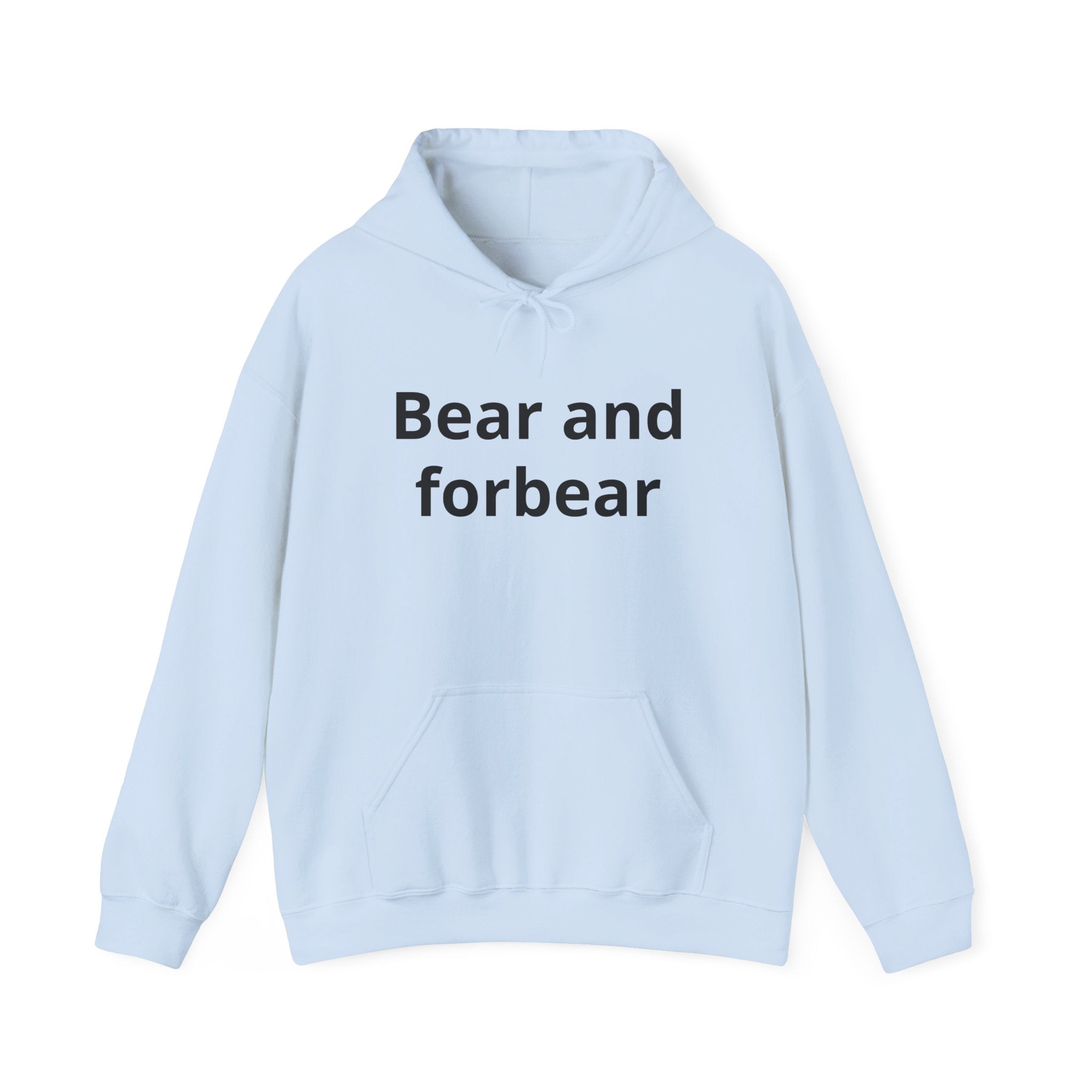 Bear and forbear Hoodie — Minimalist Typography Sweatshirt