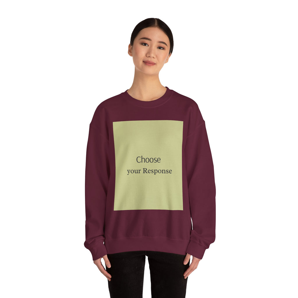 Crewneck Sweatshirt — 'Choose Your Response' Minimalist Motivational Pullover