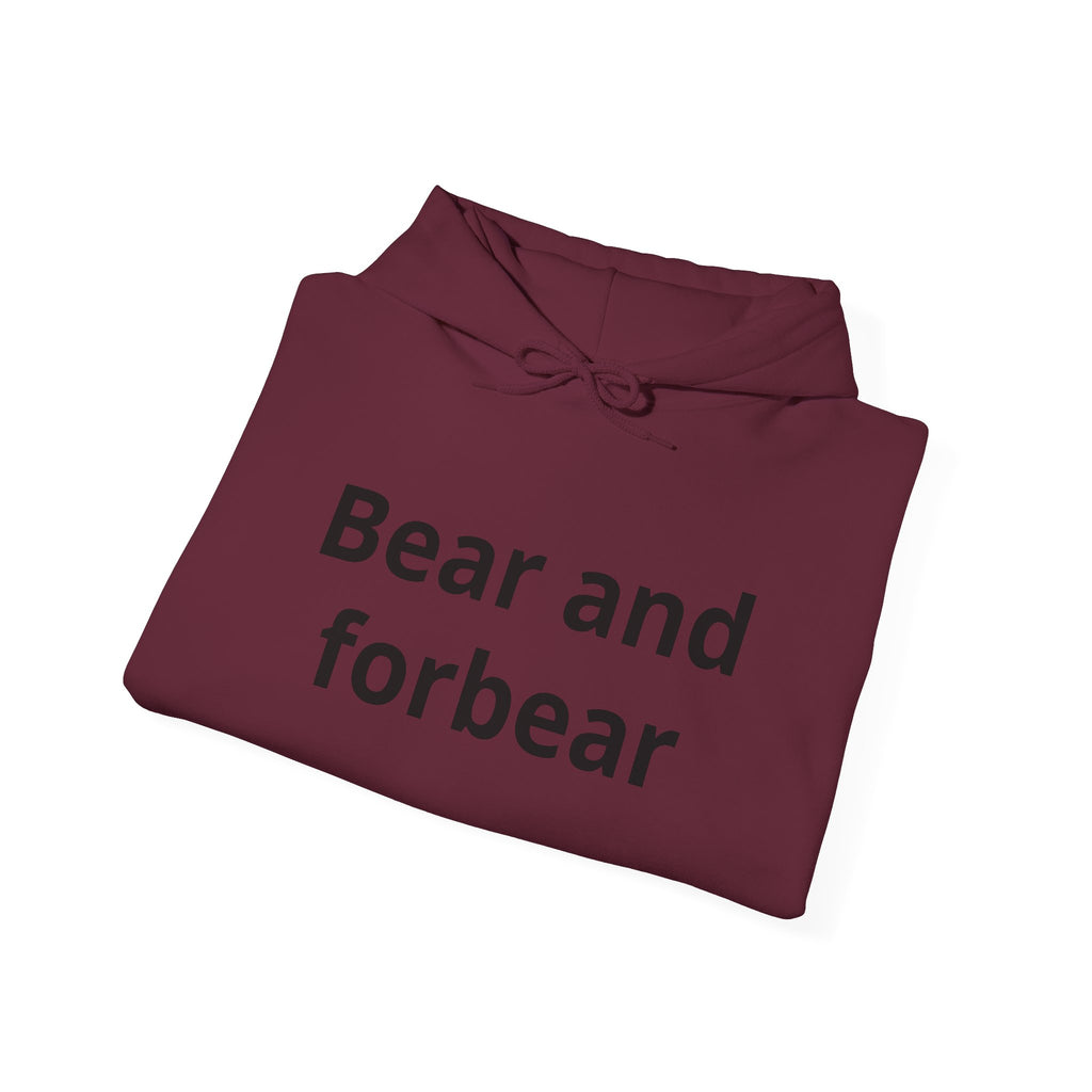 Bear and forbear Hoodie — Minimalist Typography Sweatshirt