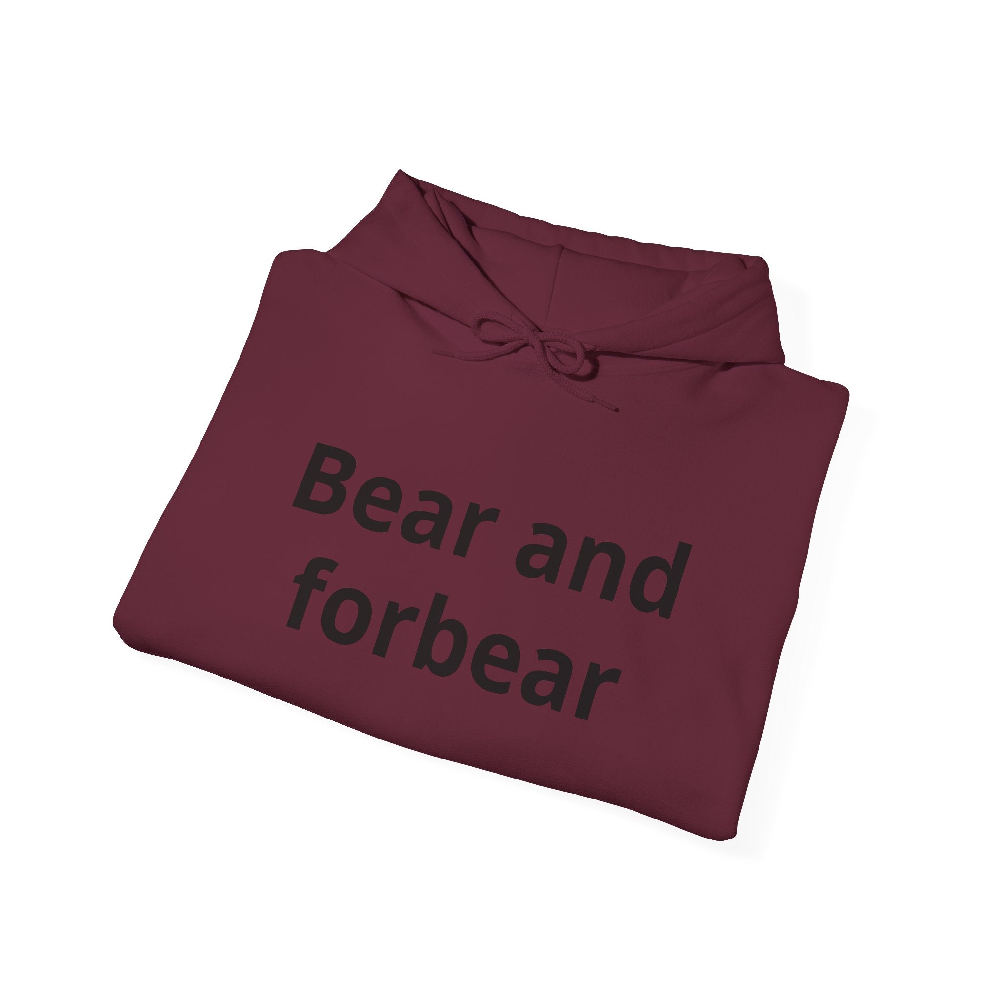 Bear and forbear Hoodie — Minimalist Typography Sweatshirt