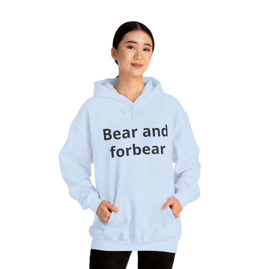 Bear and forbear Hoodie — Minimalist Typography Sweatshirt