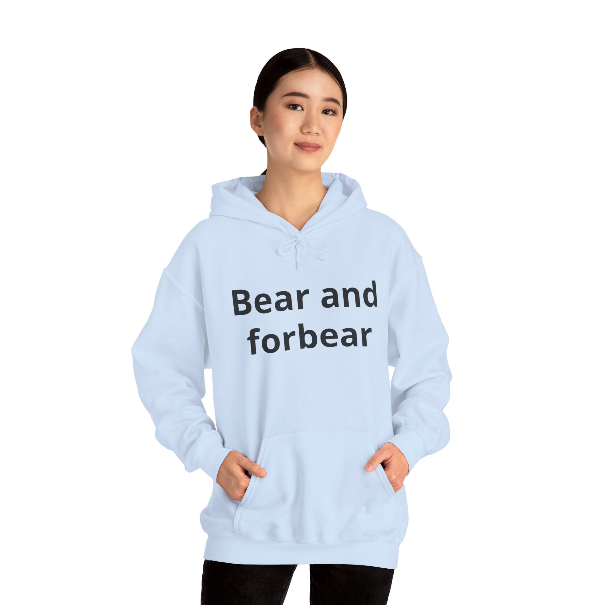 Bear and forbear Hoodie — Minimalist Typography Sweatshirt