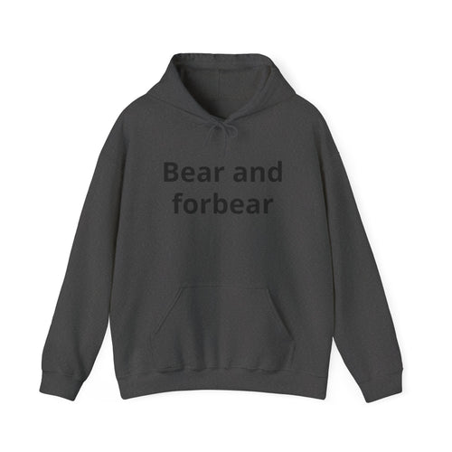 Bear and forbear Hoodie — Minimalist Typography Sweatshirt