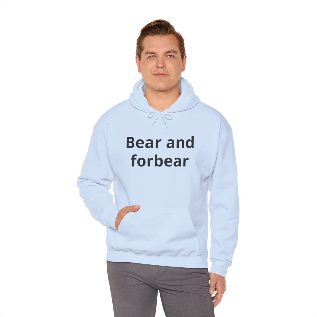 Bear and forbear Hoodie — Minimalist Typography Sweatshirt