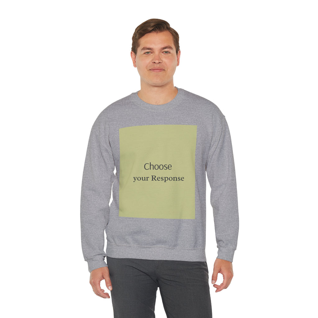 Crewneck Sweatshirt — 'Choose Your Response' Minimalist Motivational Pullover