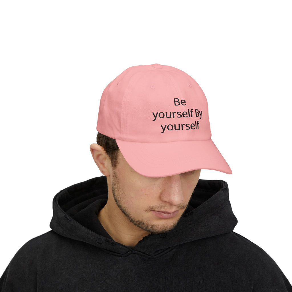 Dad Cap — "Be Yourself By Yourself" Embroidered Self-Love Baseball Hat