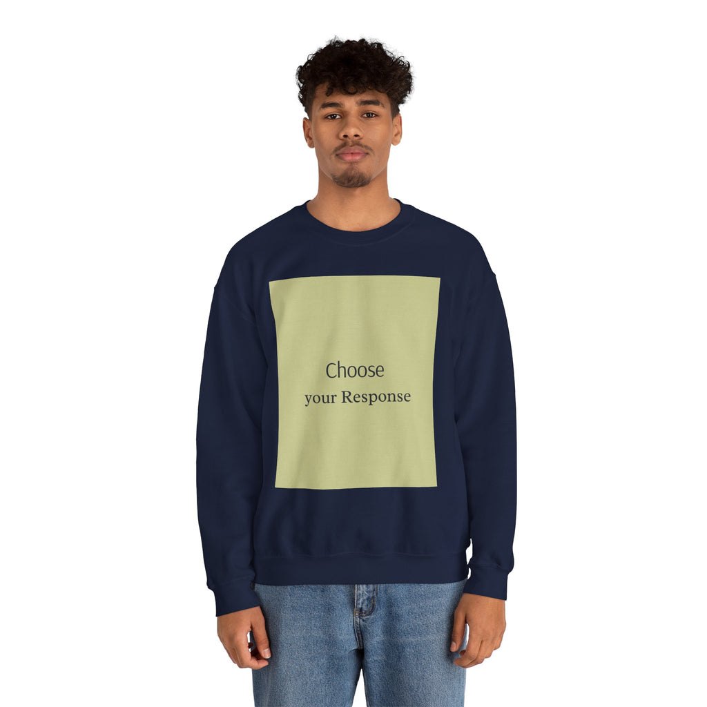 Crewneck Sweatshirt — 'Choose Your Response' Minimalist Motivational Pullover