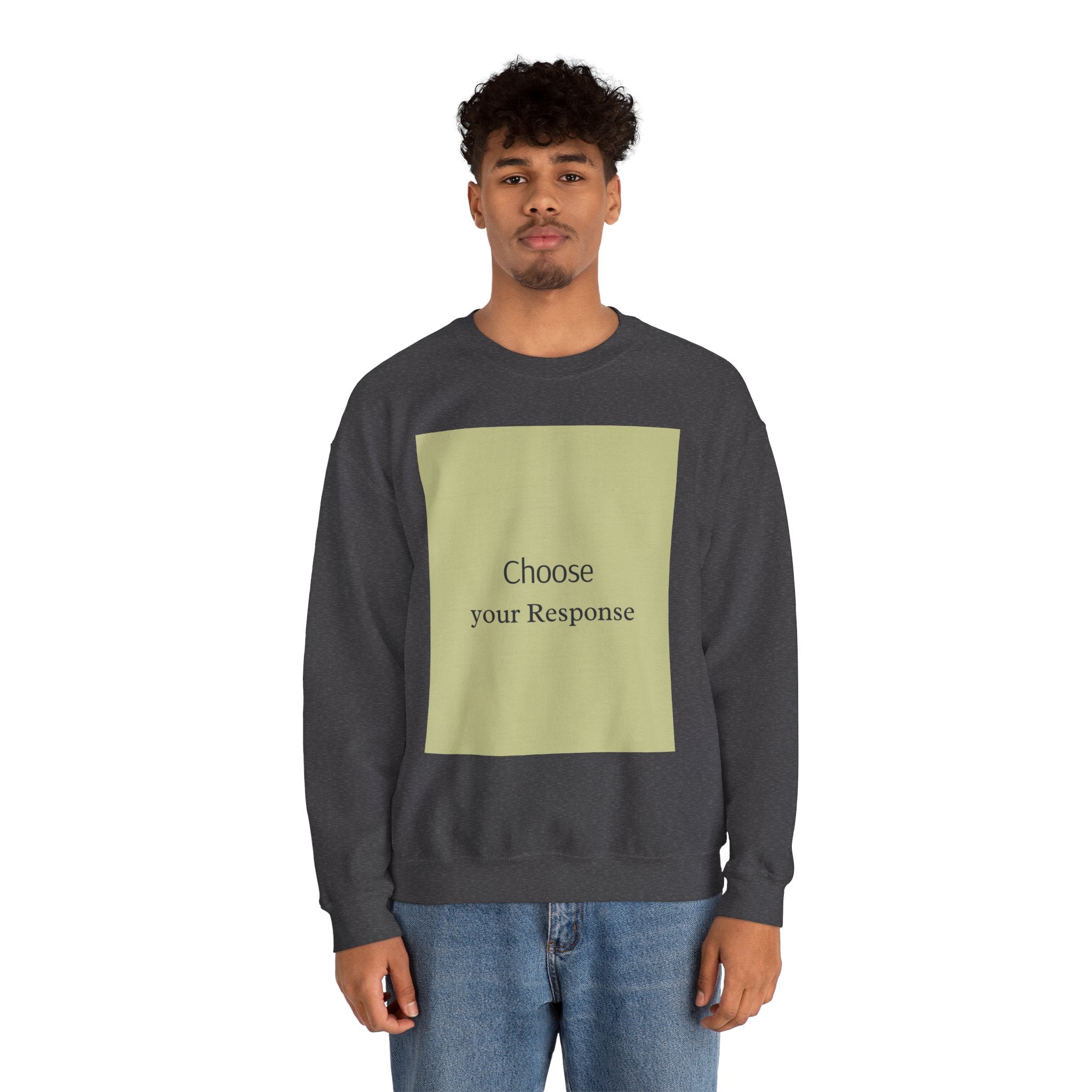 Crewneck Sweatshirt — 'Choose Your Response' Minimalist Motivational Pullover
