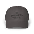 Dad Cap — "Be Yourself By Yourself" Embroidered Self-Love Baseball Hat