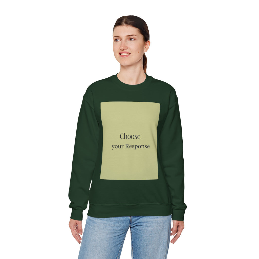 Crewneck Sweatshirt — 'Choose Your Response' Minimalist Motivational Pullover