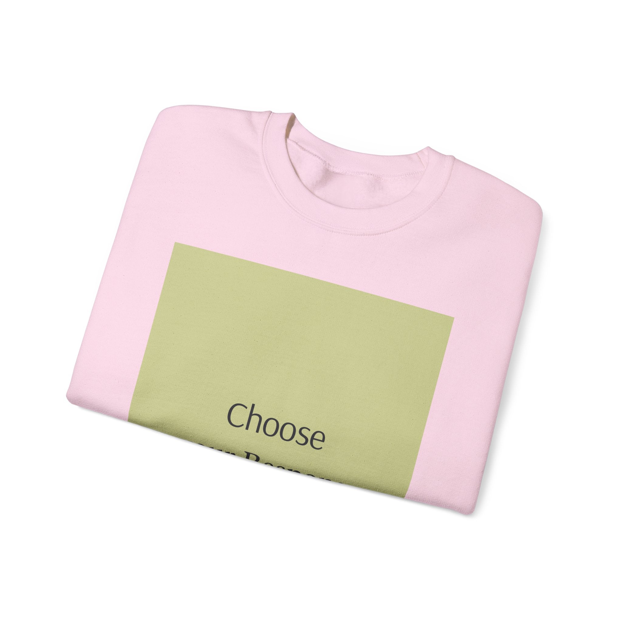 Crewneck Sweatshirt — 'Choose Your Response' Minimalist Motivational Pullover