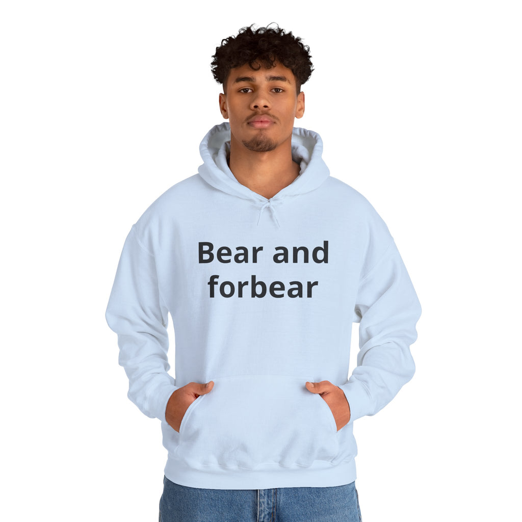 Bear and forbear Hoodie — Minimalist Typography Sweatshirt