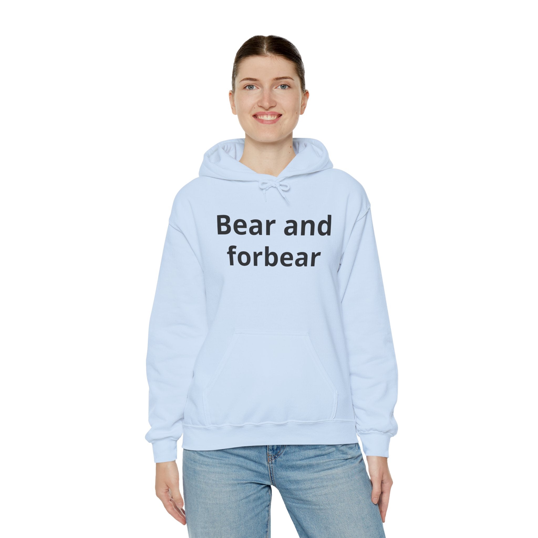 Bear and forbear Hoodie — Minimalist Typography Sweatshirt