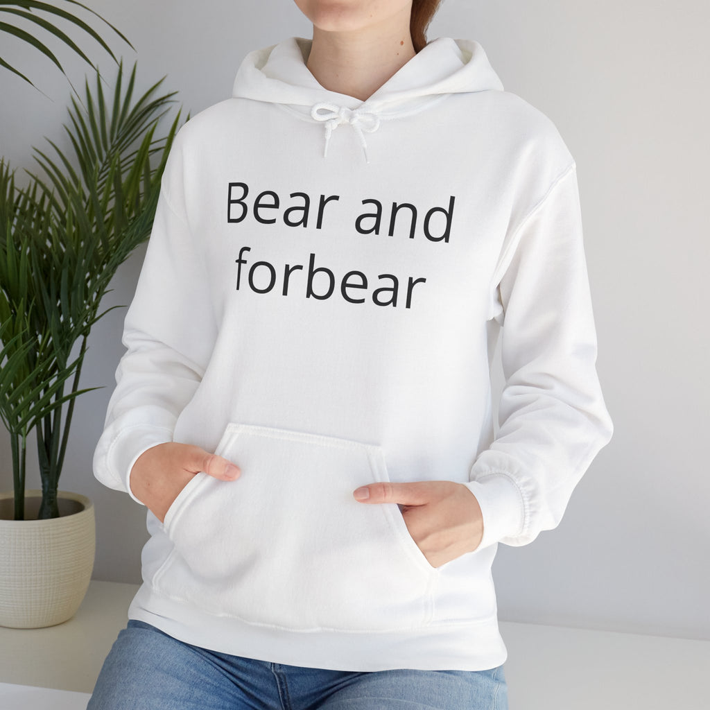 Bear and forbear Hoodie — Minimalist Typography Sweatshirt