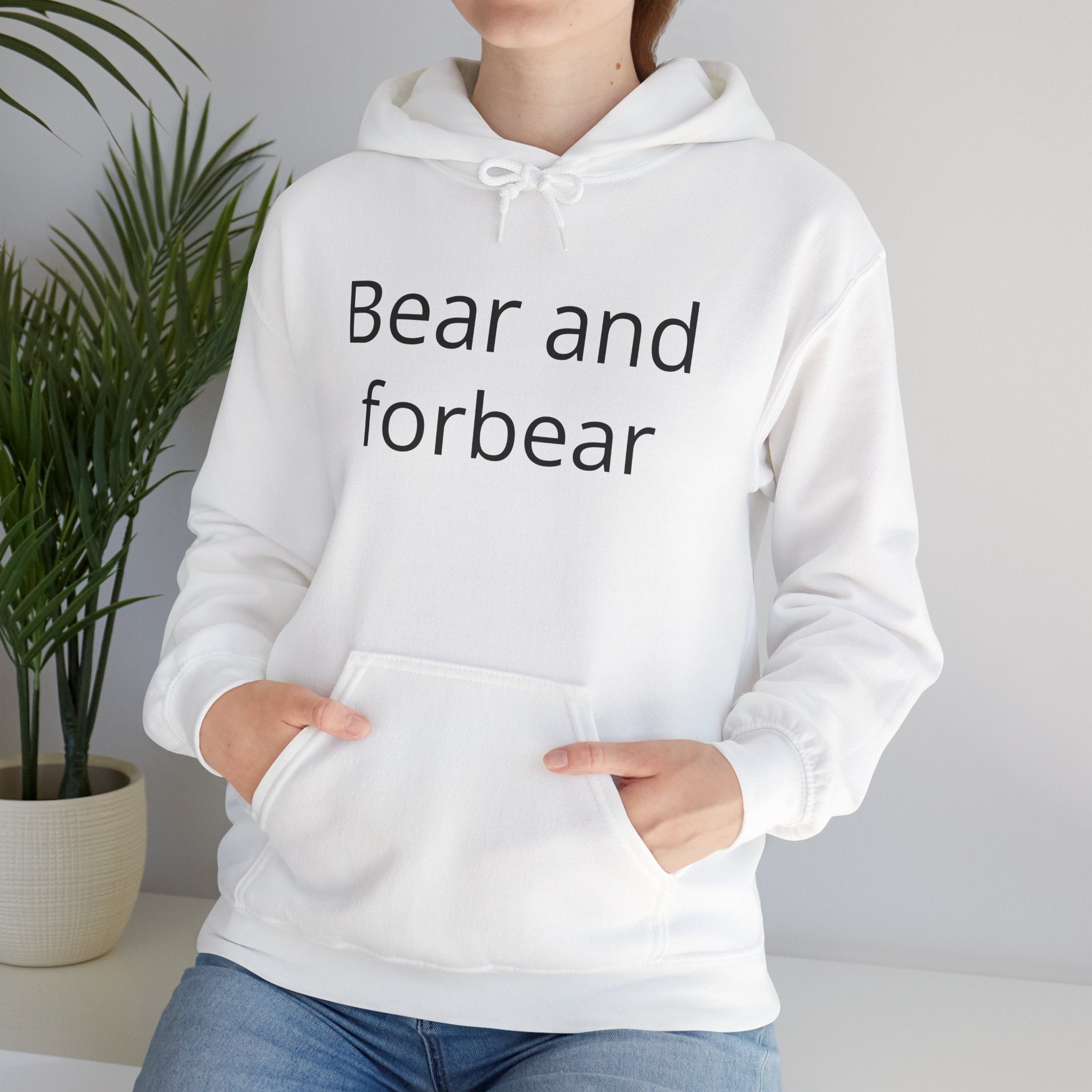 Bear and forbear Hoodie — Minimalist Typography Sweatshirt