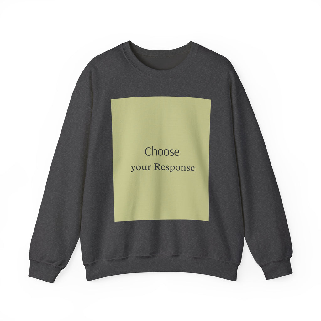 Crewneck Sweatshirt — 'Choose Your Response' Minimalist Motivational Pullover