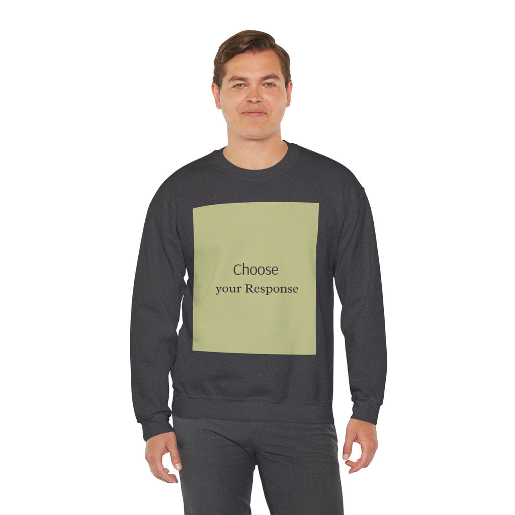 Crewneck Sweatshirt — 'Choose Your Response' Minimalist Motivational Pullover
