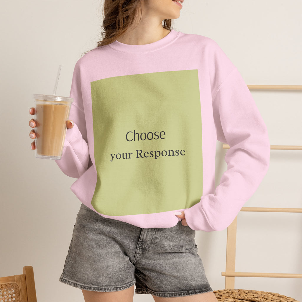 Crewneck Sweatshirt — 'Choose Your Response' Minimalist Motivational Pullover