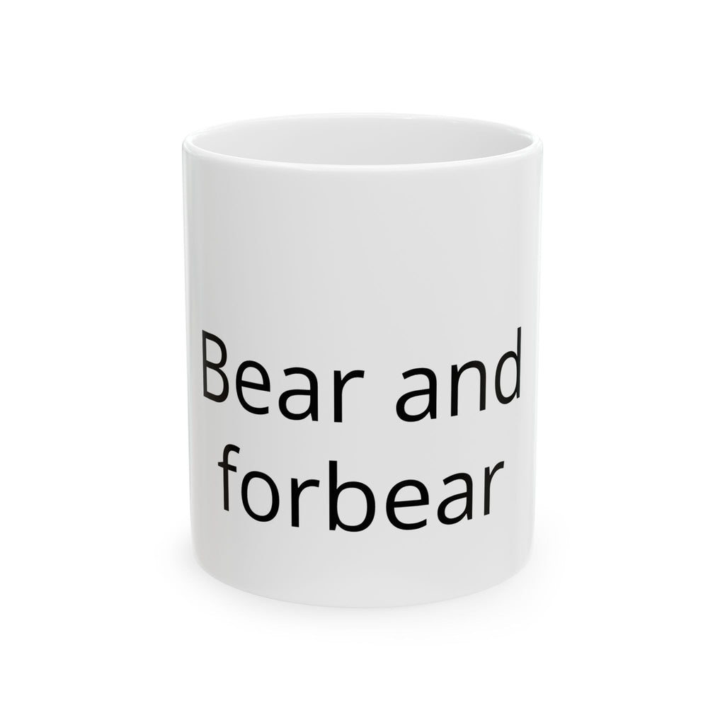 Bear and Forbear Ceramic Mug — Funny Pun Coffee Cup, Gift for Animal Lovers