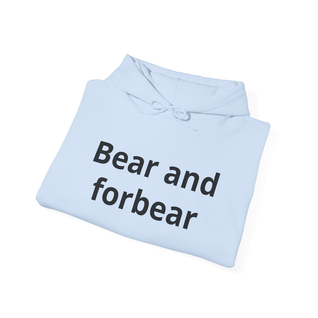 Bear and forbear Hoodie — Minimalist Typography Sweatshirt