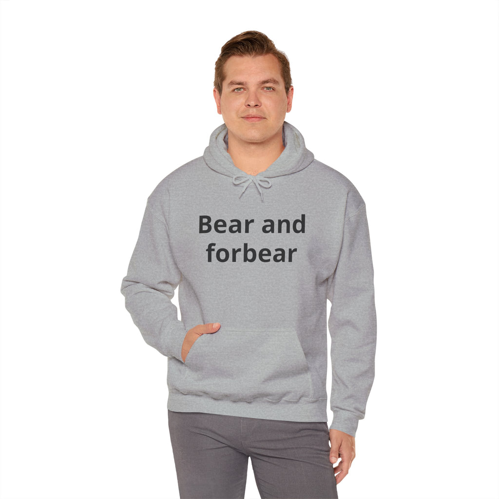 Bear and forbear Hoodie — Minimalist Typography Sweatshirt