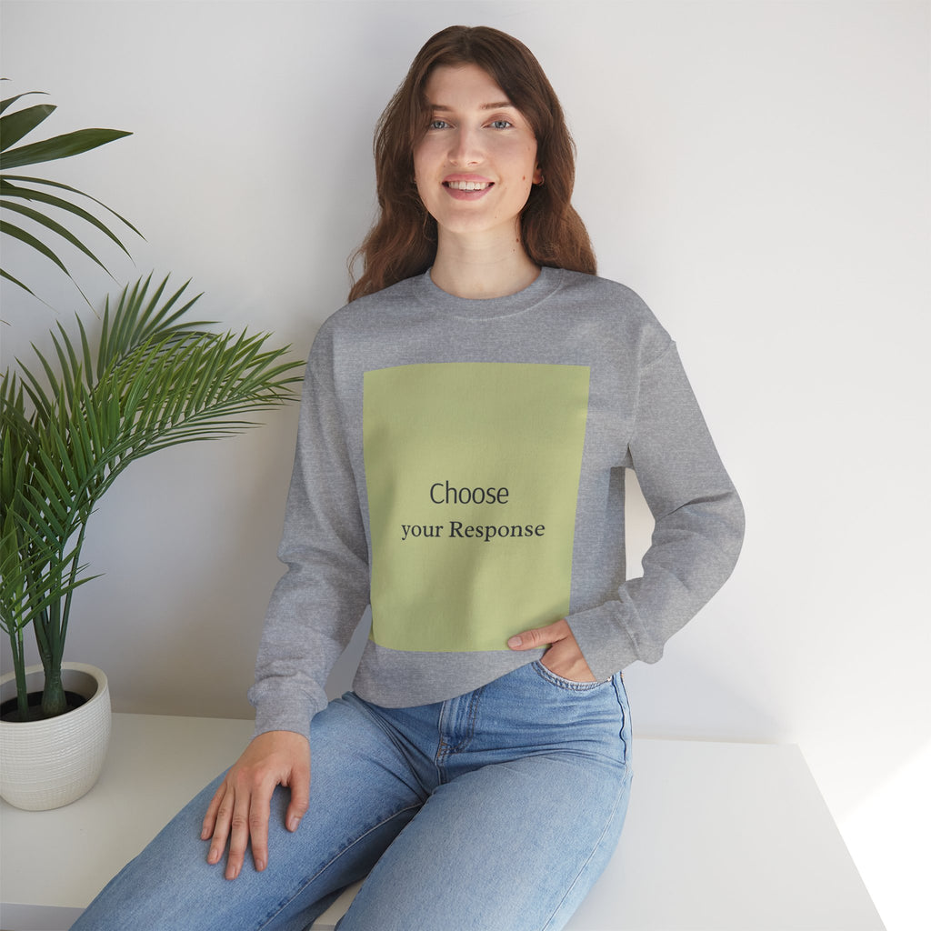 Crewneck Sweatshirt — 'Choose Your Response' Minimalist Motivational Pullover