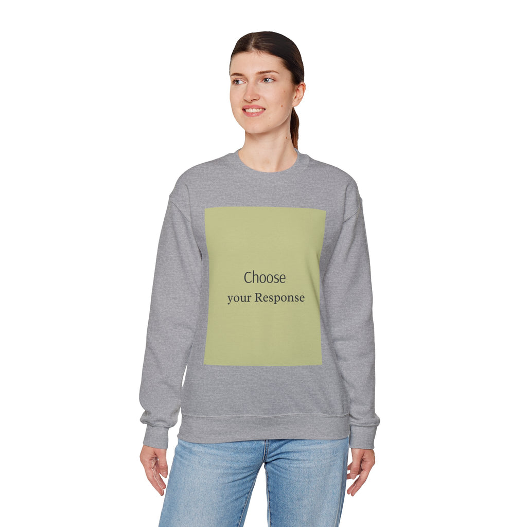 Crewneck Sweatshirt — 'Choose Your Response' Minimalist Motivational Pullover