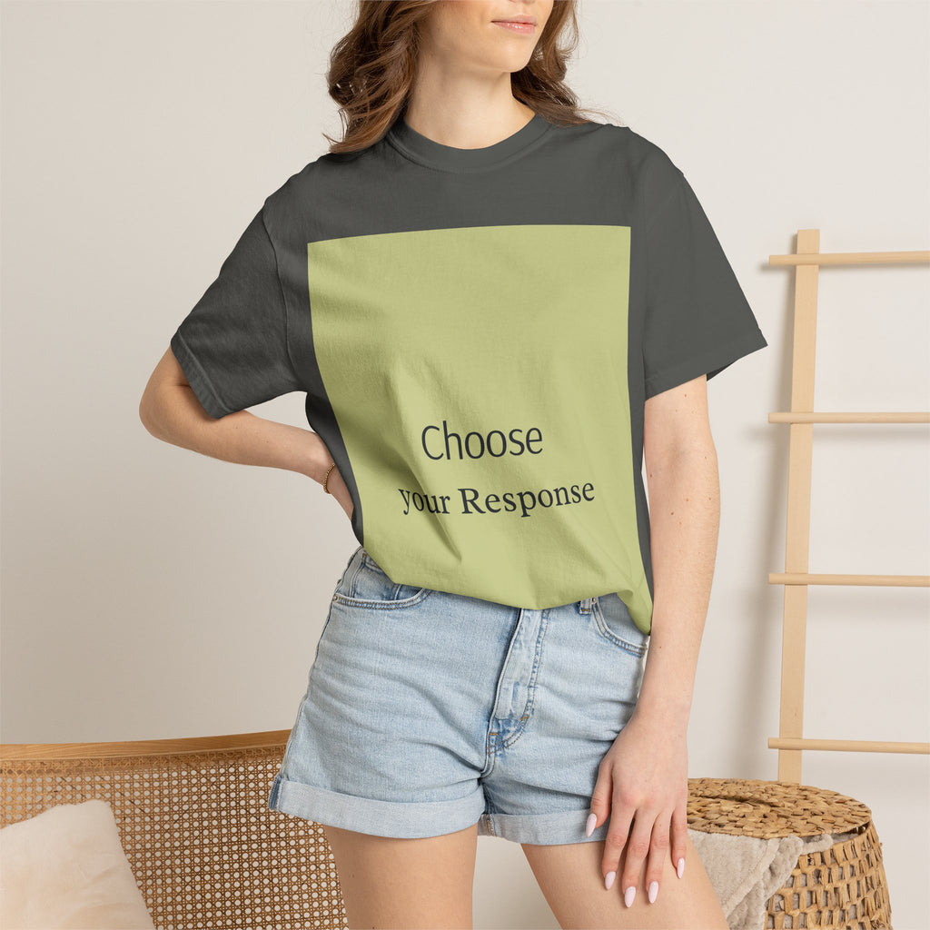 Choose Your Response T-Shirt — Motivational Minimalist Tee