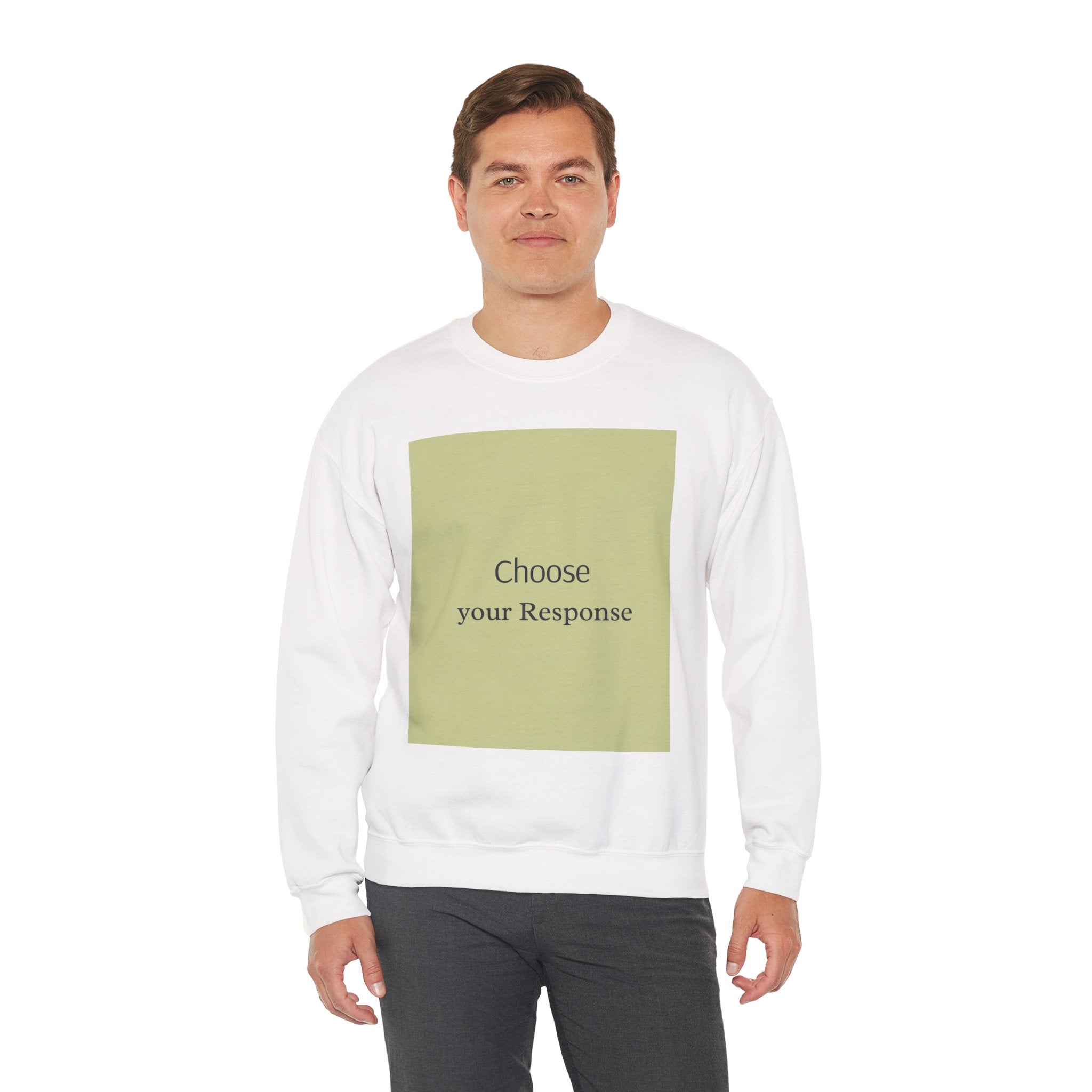 Crewneck Sweatshirt — 'Choose Your Response' Minimalist Motivational Pullover
