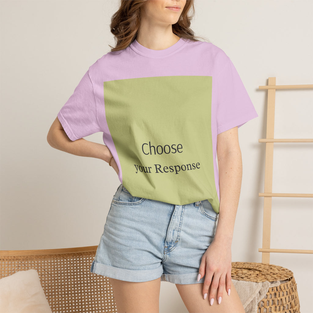 Choose Your Response T-Shirt — Motivational Minimalist Tee