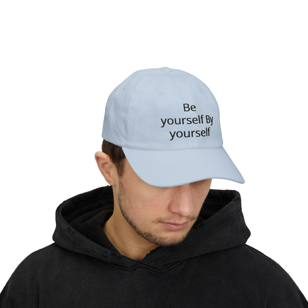 Dad Cap — "Be Yourself By Yourself" Embroidered Self-Love Baseball Hat