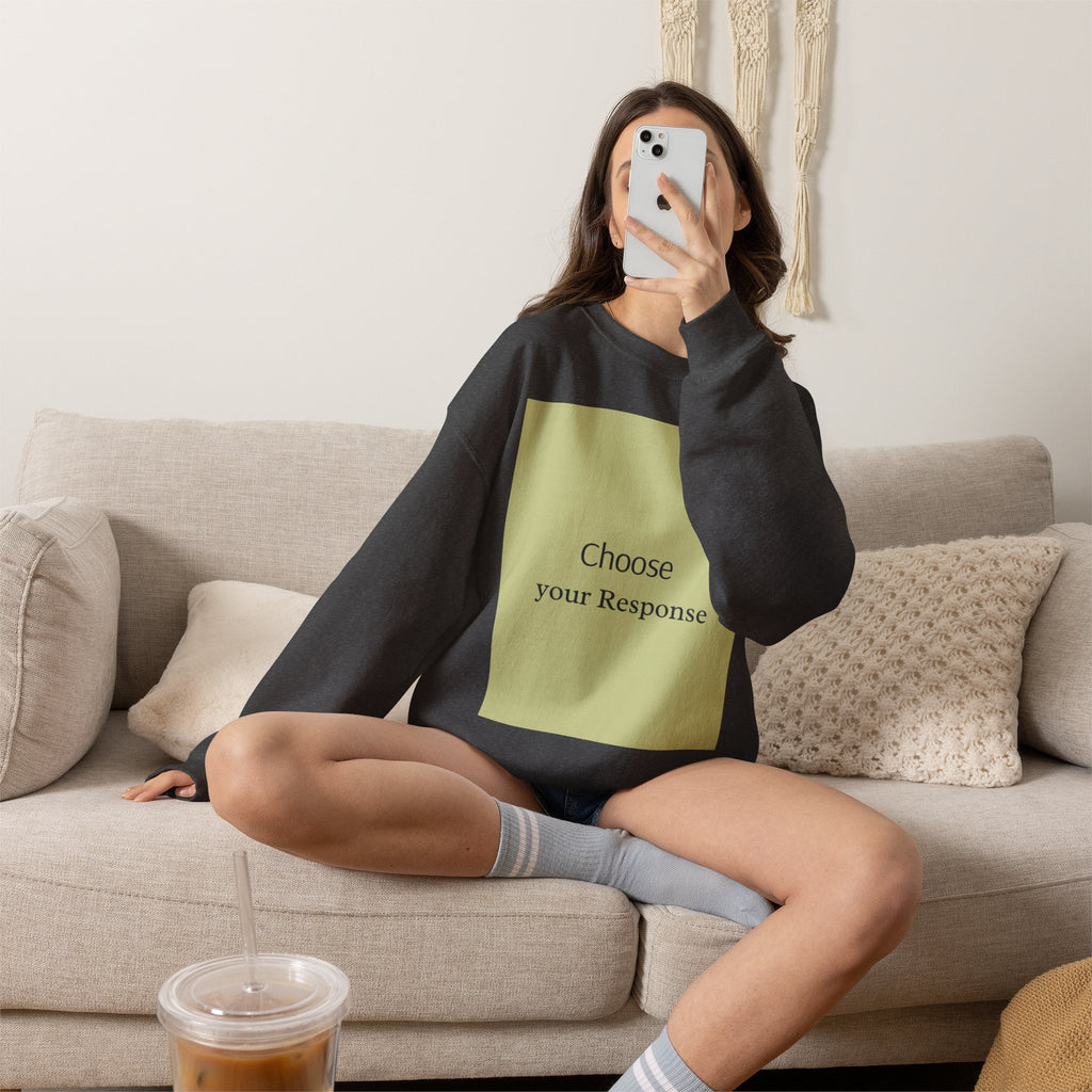 Crewneck Sweatshirt — 'Choose Your Response' Minimalist Motivational Pullover