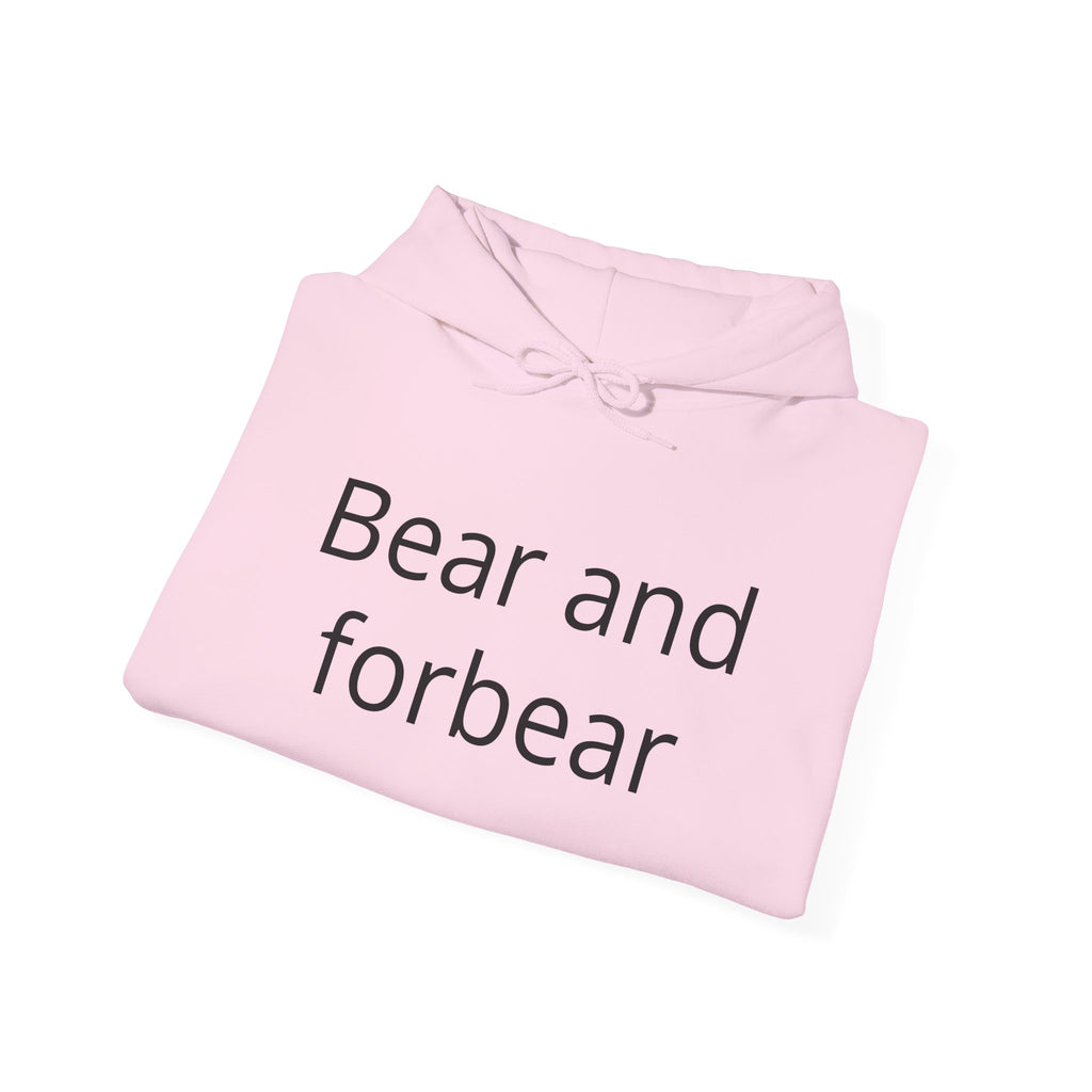 Bear and forbear Hoodie — Minimalist Typography Sweatshirt