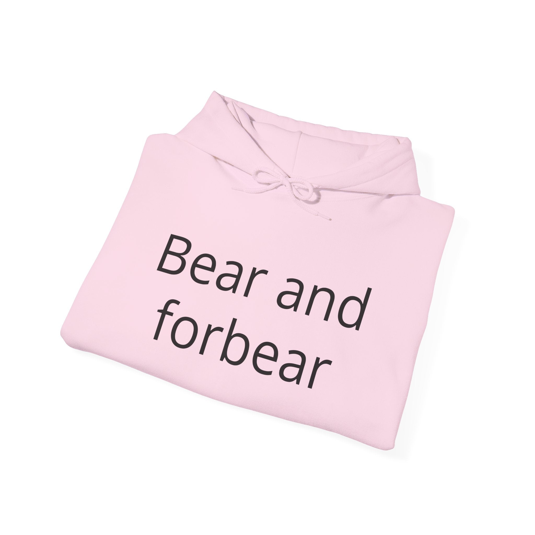 Bear and forbear Hoodie — Minimalist Typography Sweatshirt