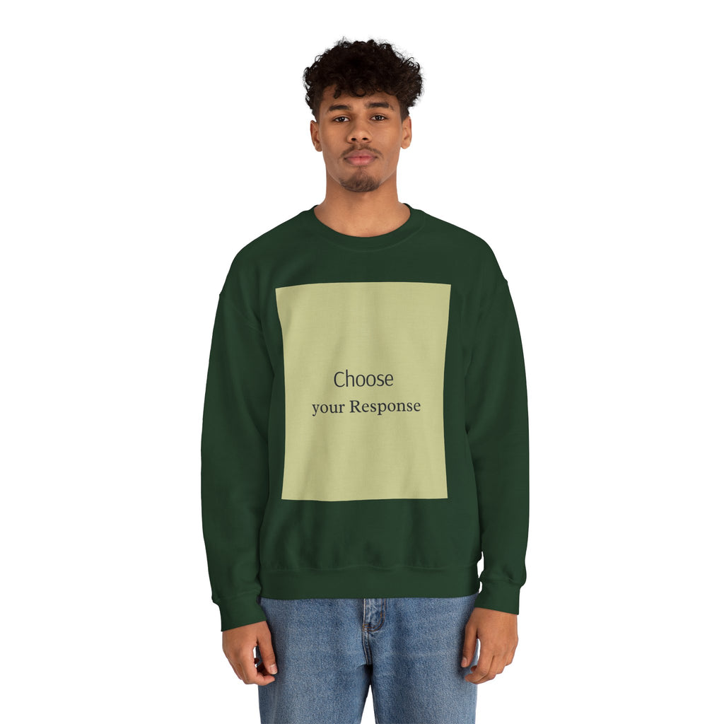 Crewneck Sweatshirt — 'Choose Your Response' Minimalist Motivational Pullover