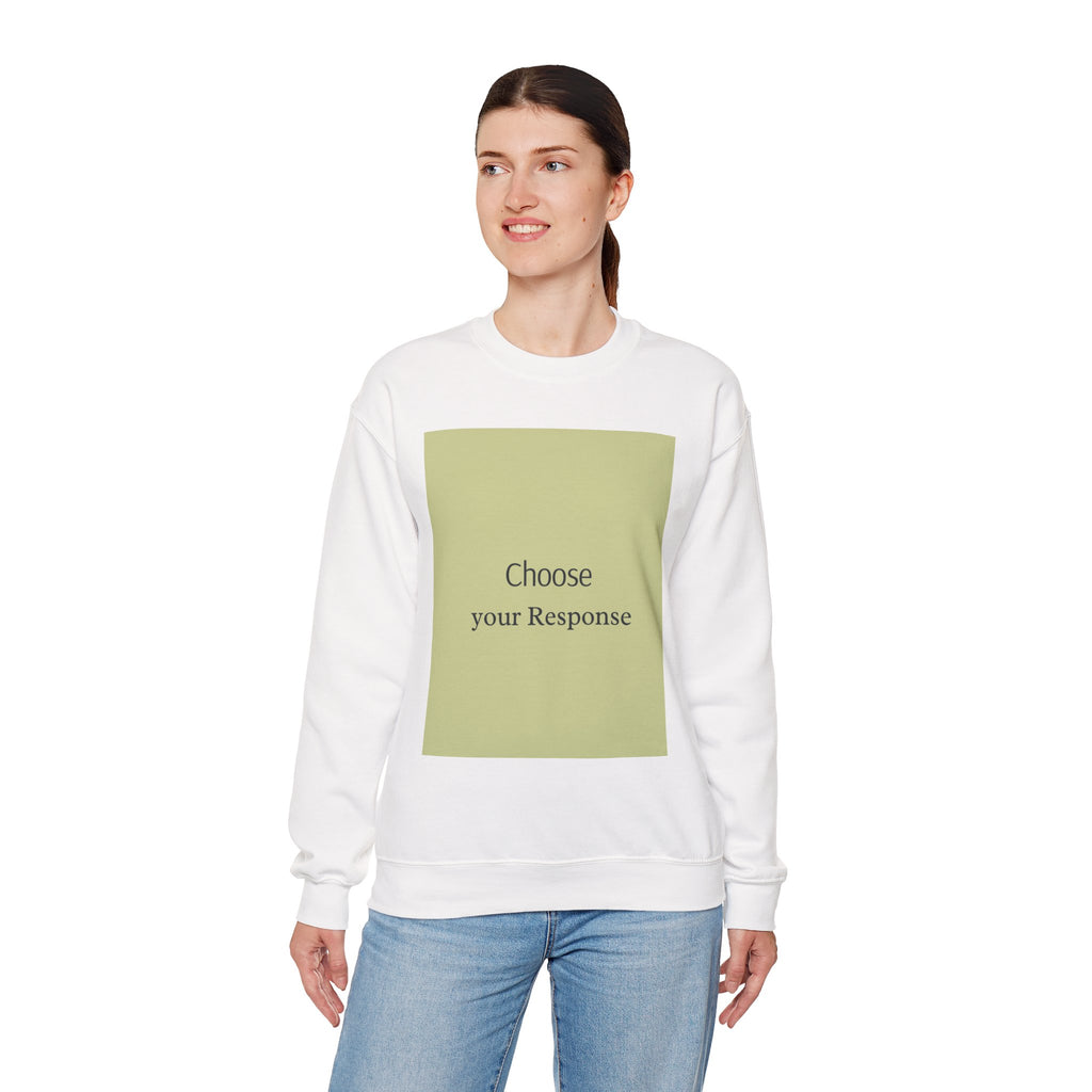 Crewneck Sweatshirt — 'Choose Your Response' Minimalist Motivational Pullover