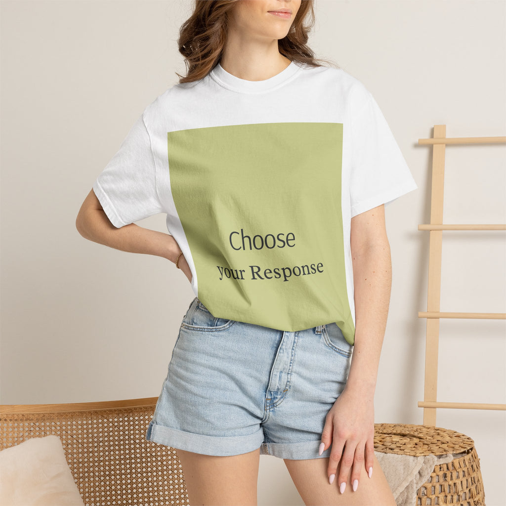 Choose Your Response T-Shirt — Motivational Minimalist Tee