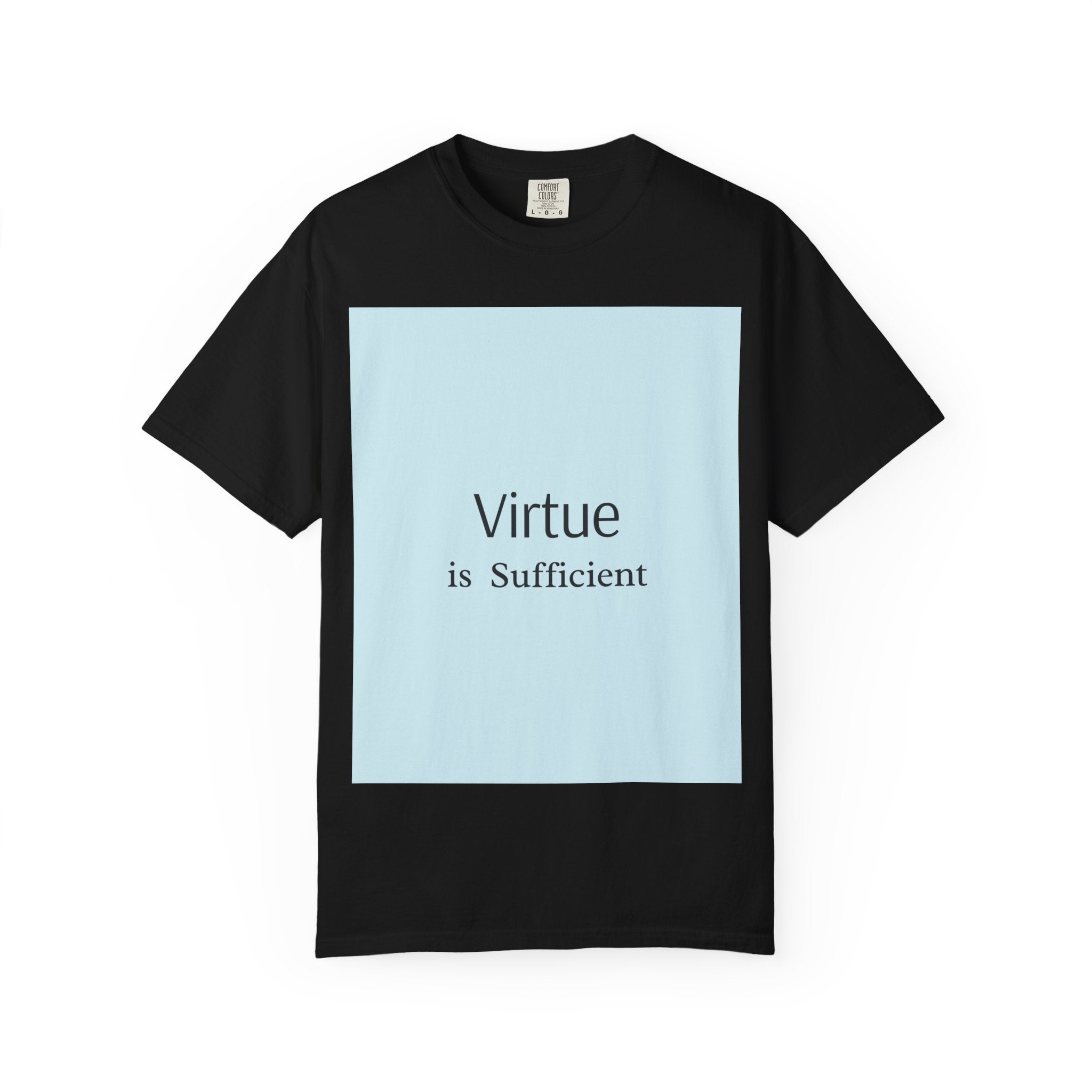 T-Shirt — "Virtue is Sufficient" Minimalist Inspirational Tee