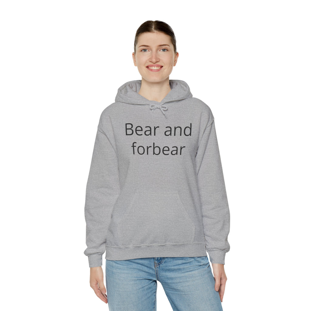 Bear and forbear Hoodie — Minimalist Typography Sweatshirt