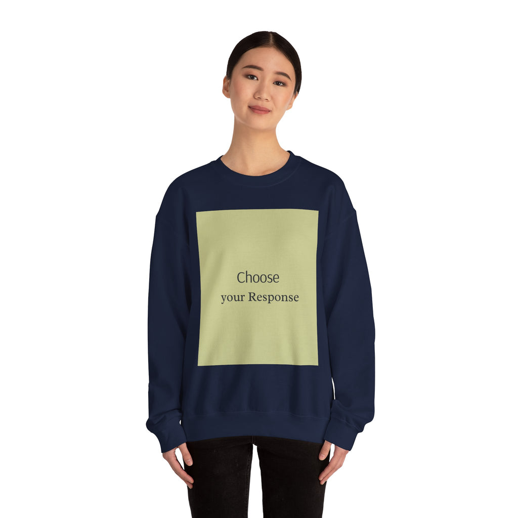 Crewneck Sweatshirt — 'Choose Your Response' Minimalist Motivational Pullover