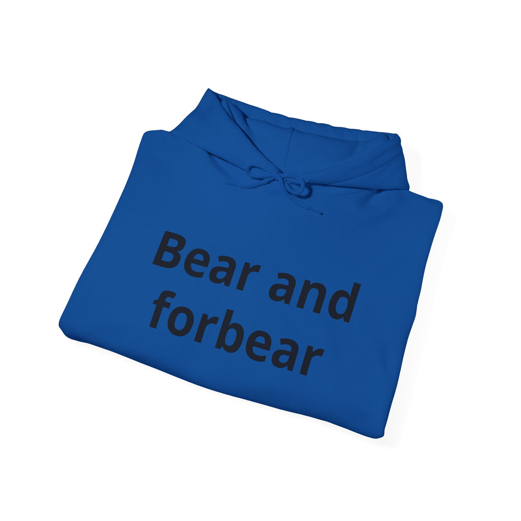 Bear and forbear Hoodie — Minimalist Typography Sweatshirt