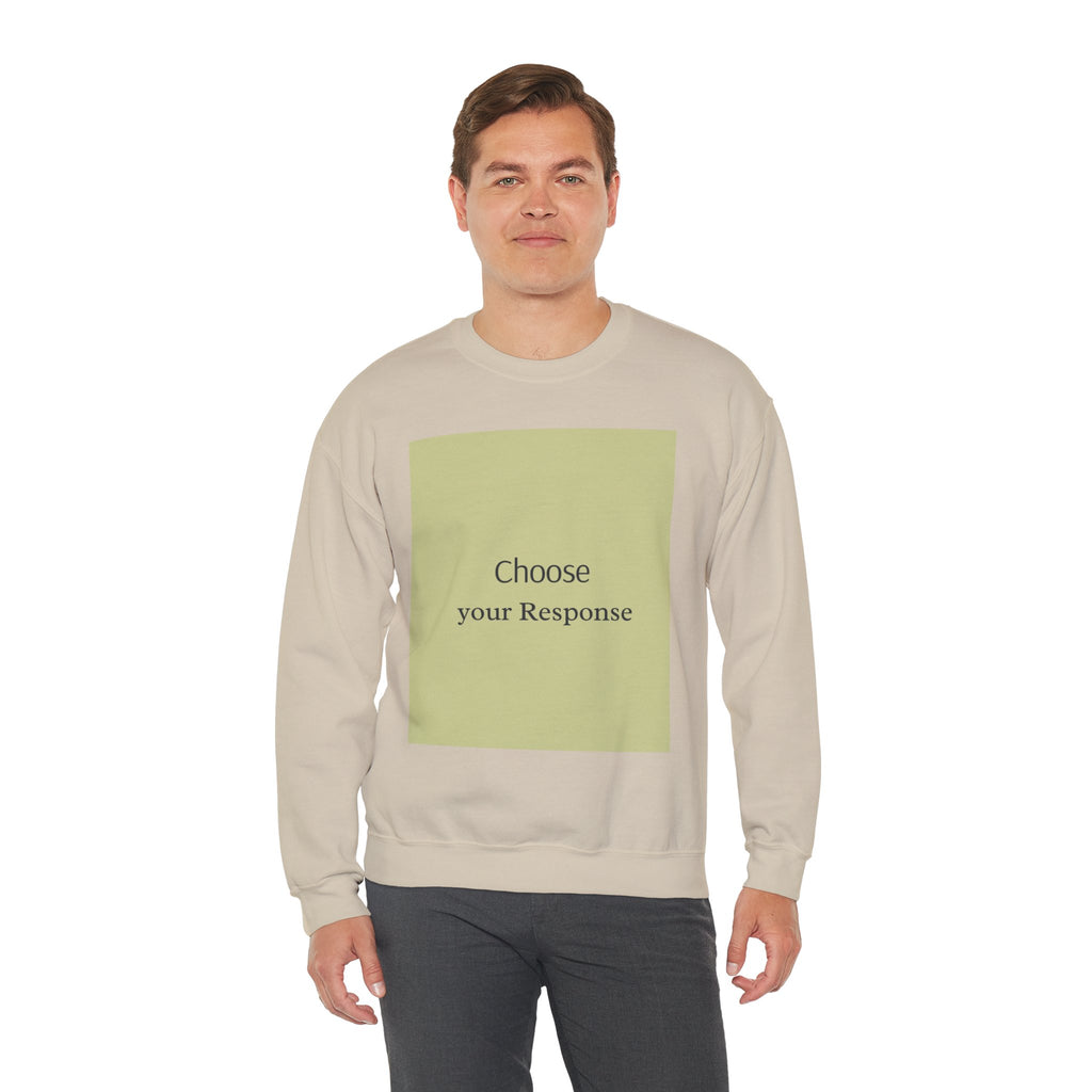 Crewneck Sweatshirt — 'Choose Your Response' Minimalist Motivational Pullover