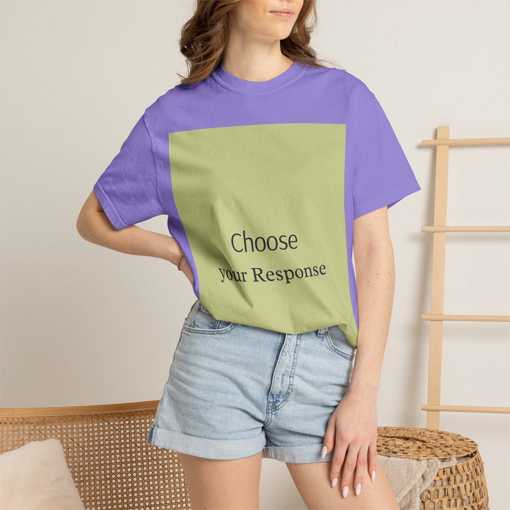 Choose Your Response T-Shirt — Motivational Minimalist Tee