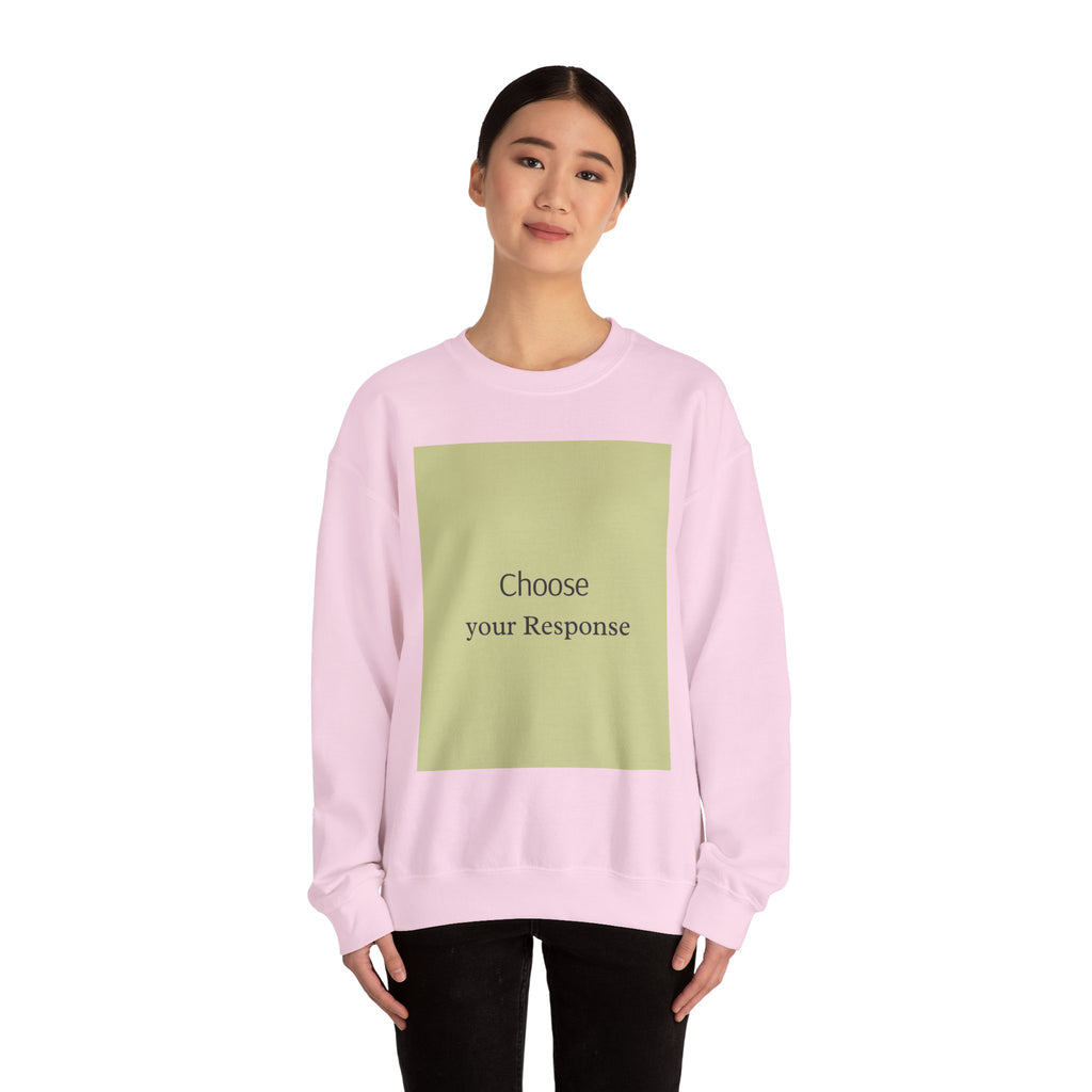 Crewneck Sweatshirt — 'Choose Your Response' Minimalist Motivational Pullover