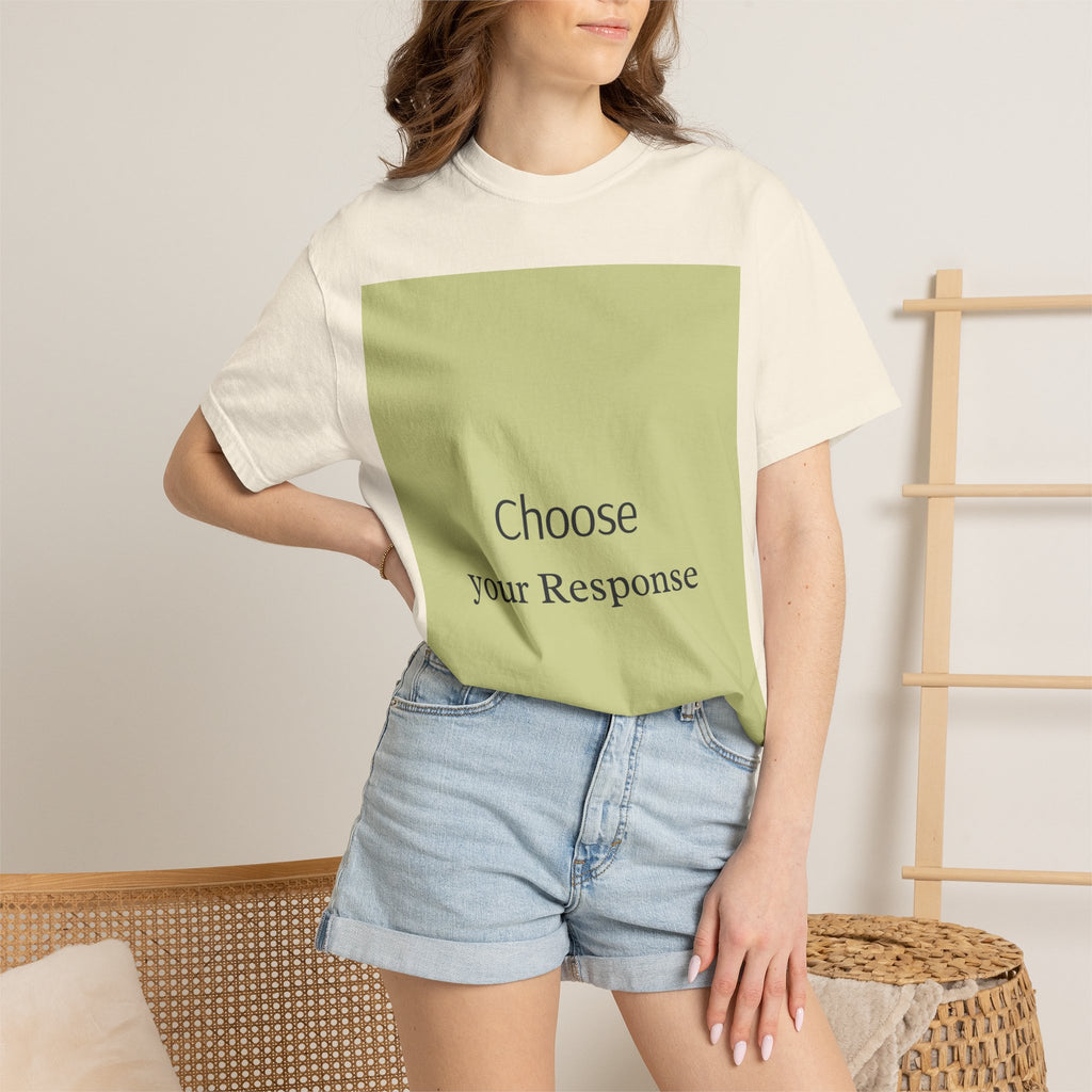 Choose Your Response T-Shirt — Motivational Minimalist Tee